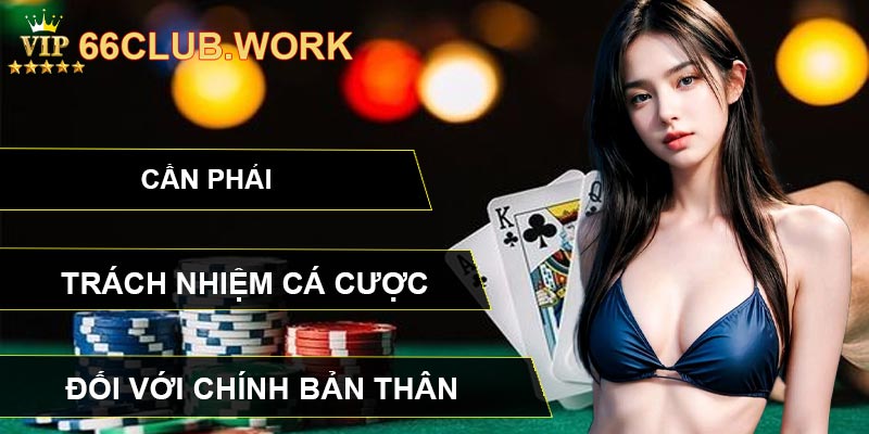 Cần phải trách nhiệm cá cược đối với chính bản thân