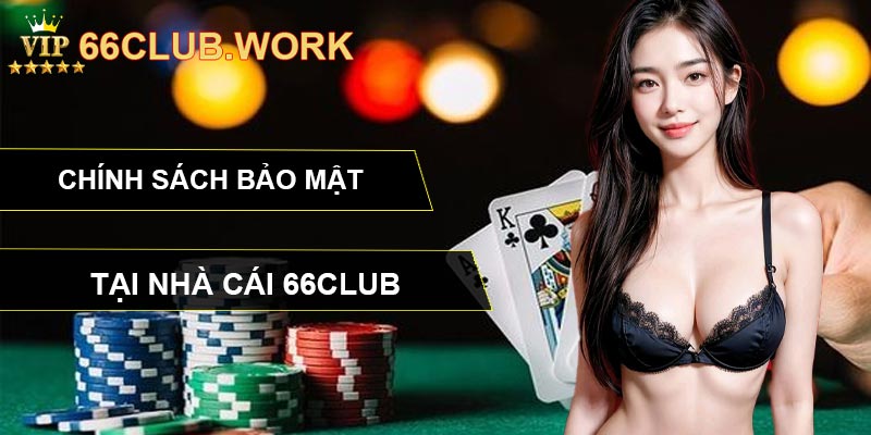 Chính sách bảo mật tại nhà cái 66CLUB