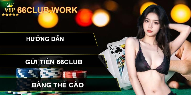 Hướng dẫn gửi tiền 66CLUB bằng thẻ cào