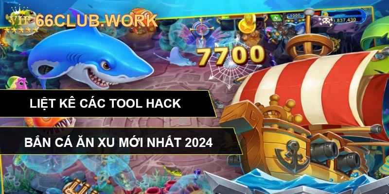 Liệt kê các tool hack bắn cá ăn xu mới nhất 2024