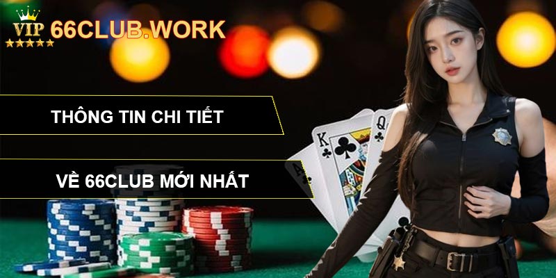 Thông tin chi tiết về 66CLUB mới nhất